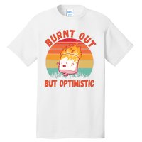 Burnt Out But Optimistic Funny Marshmallow Tall T-Shirt