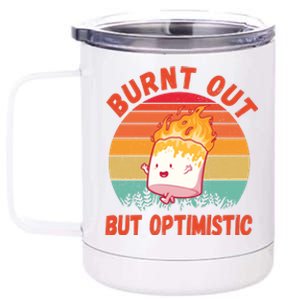 Burnt Out But Optimistic Funny Marshmallow 12 oz Stainless Steel Tumbler Cup