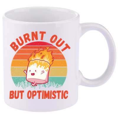 Burnt Out But Optimistic Funny Marshmallow 11oz C Handle Ceramic Mug