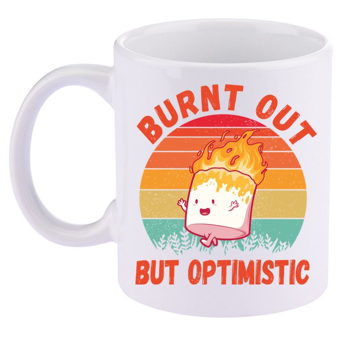 Burnt Out But Optimistic Funny Marshmallow 11oz C Handle Ceramic Mug