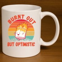 Burnt Out But Optimistic Funny Marshmallow 11oz C Handle Ceramic Mug