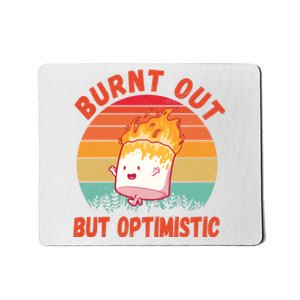 Burnt Out But Optimistic Funny Marshmallow Mousepad