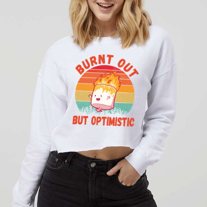 Burnt Out But Optimistic Funny Marshmallow Cropped Pullover Crew