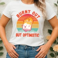 Burnt Out But Optimistic Funny Marshmallow Womens T-Shirt