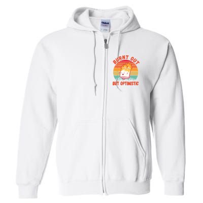 Burnt Out But Optimistic Funny Marshmallow Full Zip Hoodie