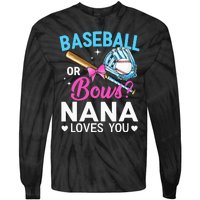 Baseball Or Bows Nana Loves You Gender Reveal Grandma Tie-Dye Long Sleeve Shirt