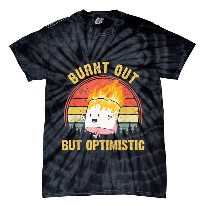 Burnt Out But Optimistic Cute Marshmallow For Camping Tie-Dye T-Shirt