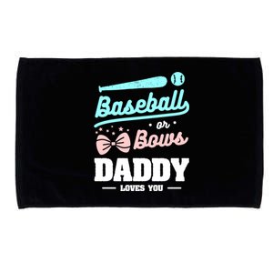 Baseball Or Bows Daddy Loves You Announcet Gift Microfiber Hand Towel