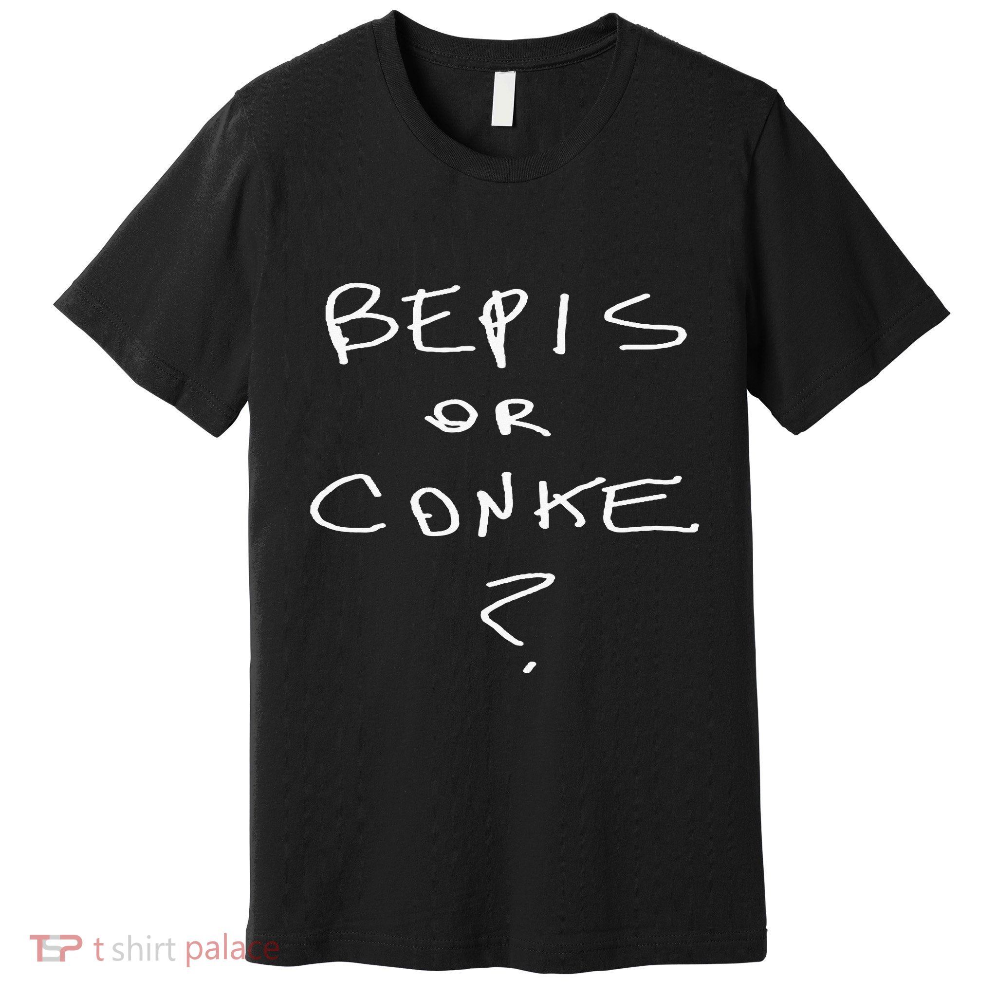 Bepis Or Conke Premium T-Shirt