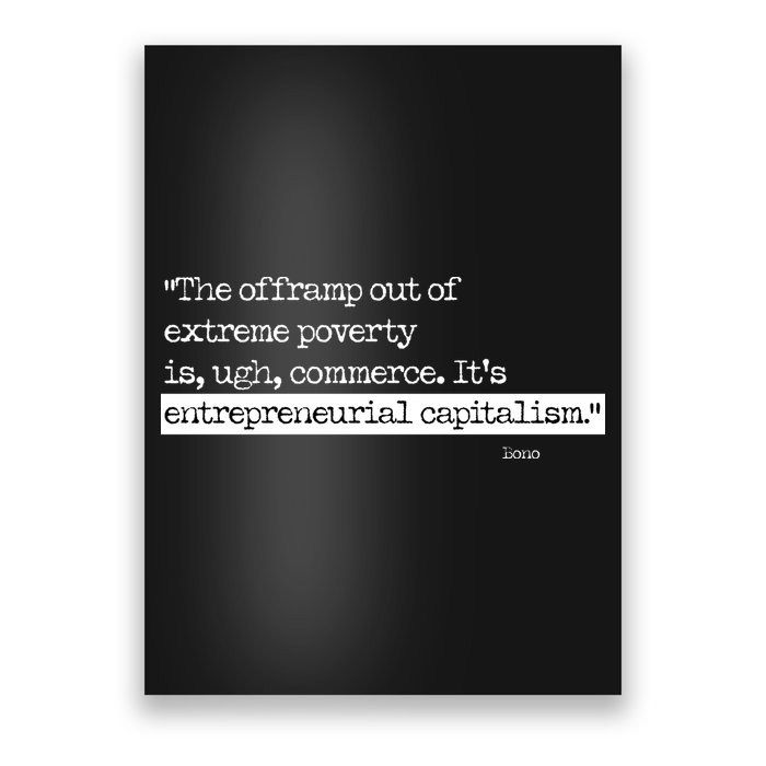 Bono On Capitalism In Monochrome Poster