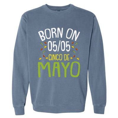 Born On Cinco De Mayo Cool Nacho Party Mexican Fiesta Garment-Dyed Sweatshirt