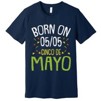 Born On Cinco De Mayo Cool Nacho Party Mexican Fiesta Premium T-Shirt