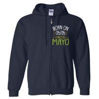 Born On Cinco De Mayo Cool Nacho Party Mexican Fiesta Full Zip Hoodie