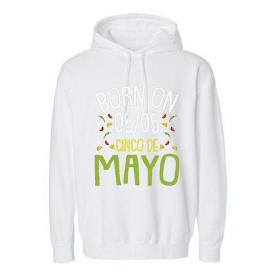 Born On Cinco De Mayo Cool Nacho Party Mexican Fiesta Garment-Dyed Fleece Hoodie