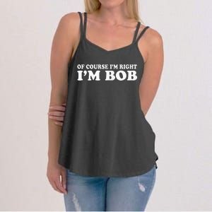 Bob Of Course IM Right IM Bob Women's Strappy Tank