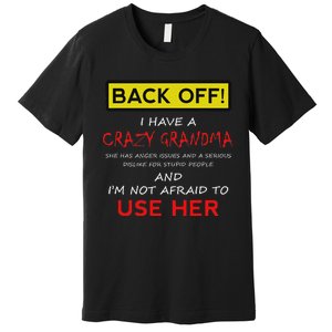 Back Off Crazy Grandma Grandson Granddaughter Funny Gifts Premium T-Shirt