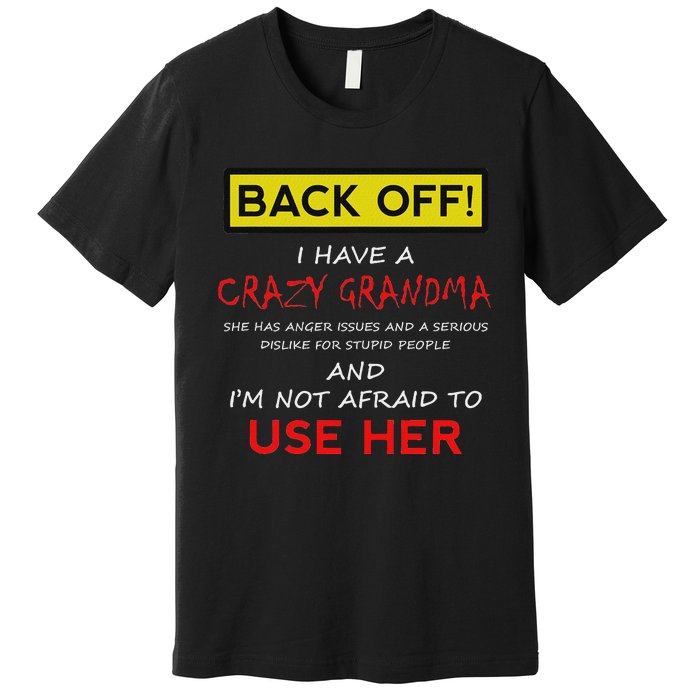 Back Off Crazy Grandma Grandson Granddaughter Funny Gifts Premium T-Shirt