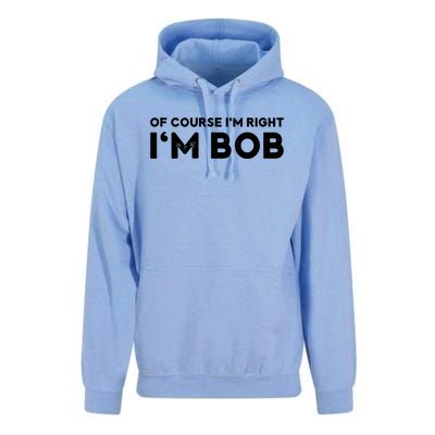 Bob Of Course I'm Right I'm Bob Funny Unisex Surf Hoodie