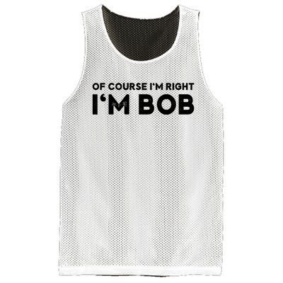 Bob Of Course I'm Right I'm Bob Funny Mesh Reversible Basketball Jersey Tank