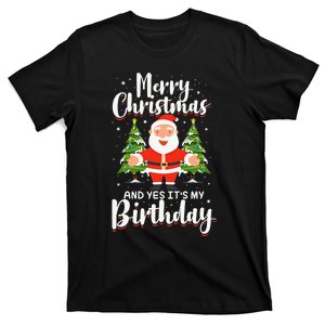 Born On Christmas Merry Christmas And Yes ItS My Birthday T-Shirt