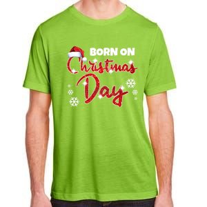 Born On Christmas Day Birthday December 25 Th Gift Adult ChromaSoft Performance T-Shirt