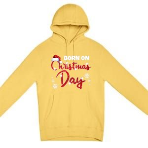 Born On Christmas Day Birthday December 25 Th Gift Premium Pullover Hoodie