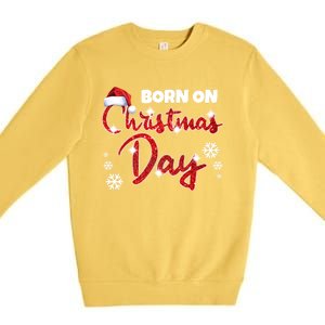 Born On Christmas Day Birthday December 25 Th Gift Premium Crewneck Sweatshirt