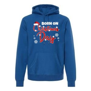 Born On Christmas Day Birthday December 25 Th Gift Premium Hoodie