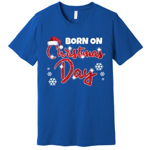 Born On Christmas Day Birthday December 25 Th Gift Premium T-Shirt