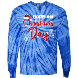 Born On Christmas Day Birthday December 25 Th Gift Tie-Dye Long Sleeve Shirt