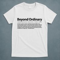 Beyond Ordinary Definition T-Shirt
