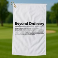 Beyond Ordinary Definition Golf Towel