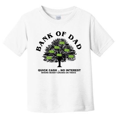 Bank Of Dad Quick Cash No Interest Funny Gift Toddler T-Shirt