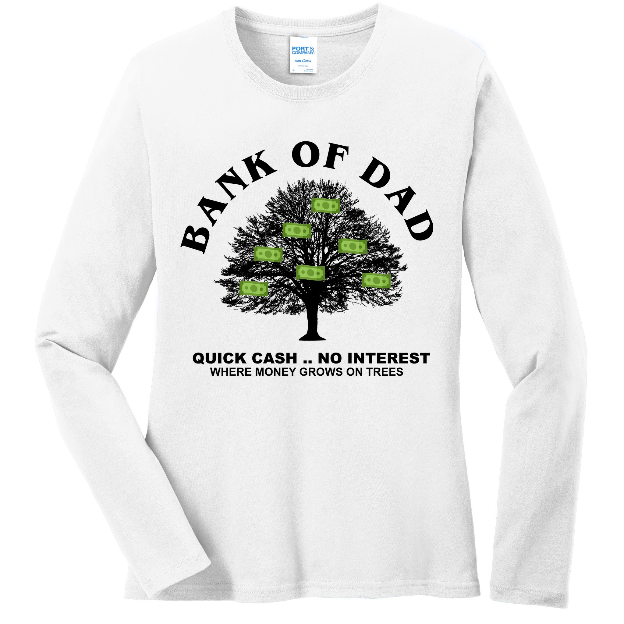 Bank Of Dad Quick Cash No Interest Funny Gift Ladies Long Sleeve Shirt