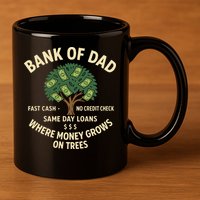 Bank Of Dad Fast Cash No Credit Check Same Day Loans 11oz C Handle Ceramic Mug