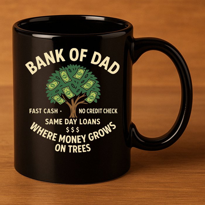 Bank Of Dad Fast Cash No Credit Check Same Day Loans 11oz C Handle Ceramic Mug