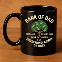 Bank Of Dad Fast Cash No Credit Check Same Day Loans 11oz C Handle Ceramic Mug