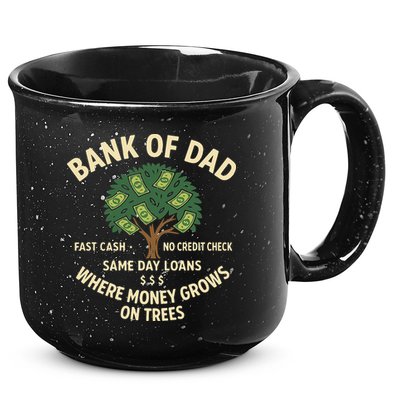 Bank Of Dad Fast Cash No Credit Check Same Day Loans 15oz Campfire Ceramic Mug
