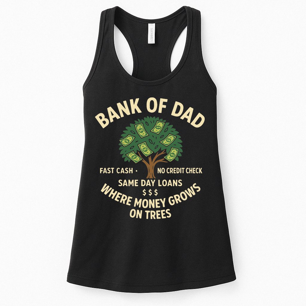 Bank Of Dad Fast Cash No Credit Check Same Day Loans Womens Tank Top