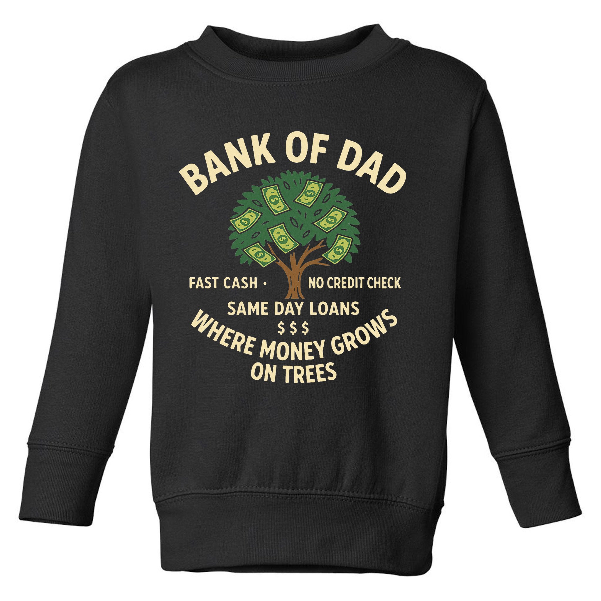 Bank Of Dad Fast Cash No Credit Check Same Day Loans Toddler Sweatshirt