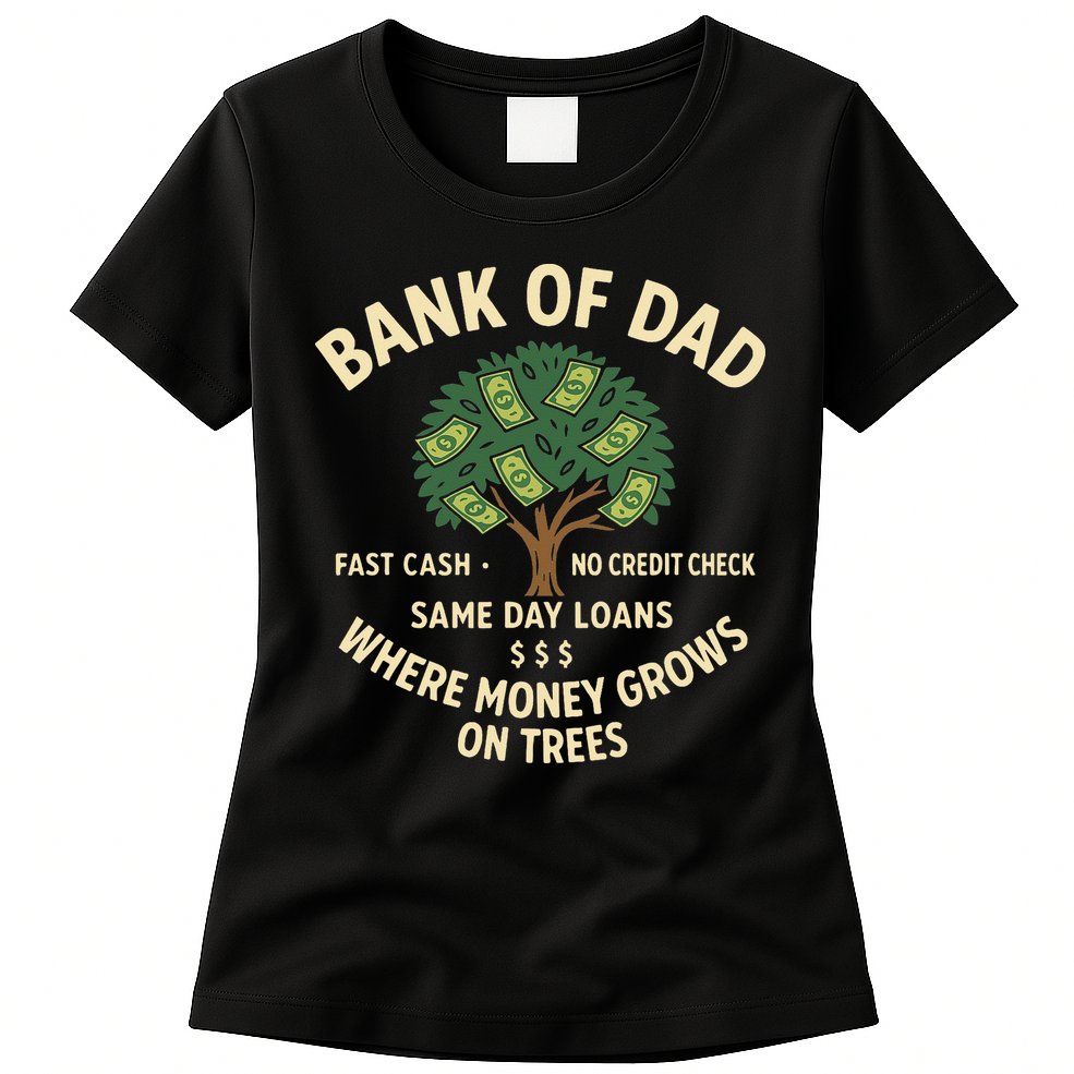 Bank Of Dad Fast Cash No Credit Check Same Day Loans Womens T-Shirt