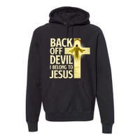 Back Off Devil I Belong To Jesus Cross Christian Believer Premium Hoodie