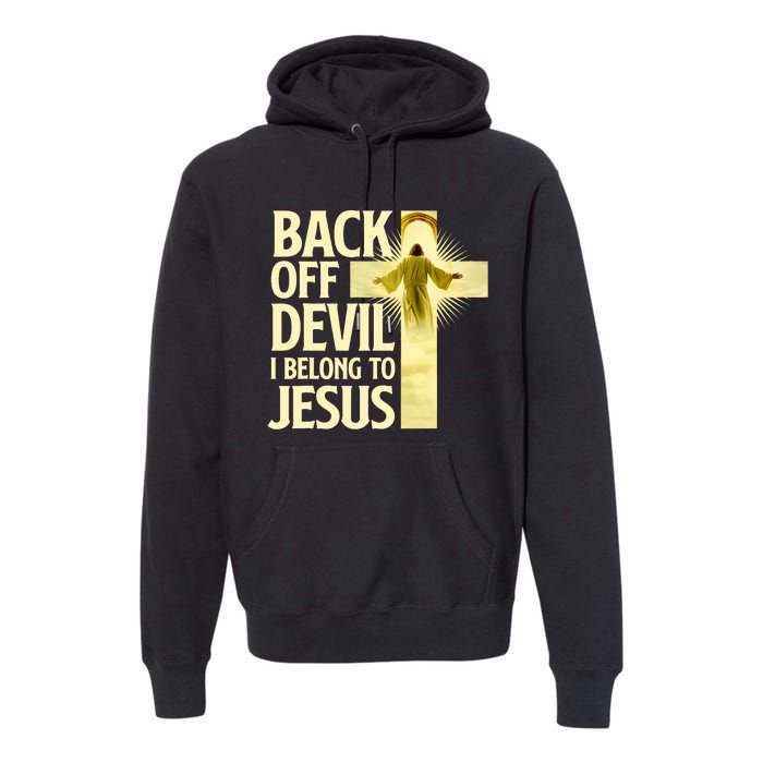 Back Off Devil I Belong To Jesus Cross Christian Believer Premium Hoodie