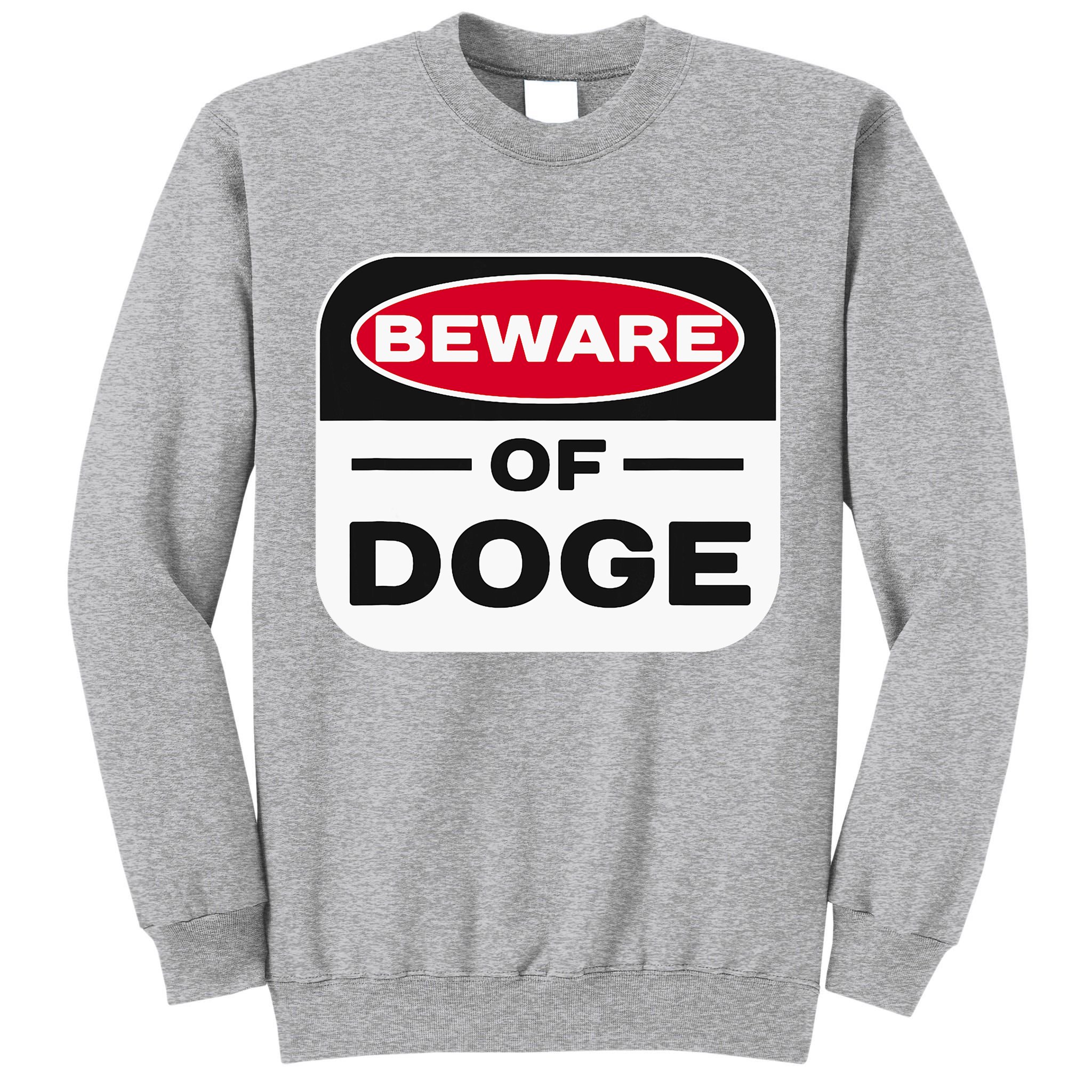 Beware Of Doge Meme Department Of Government Tall Sweatshirt