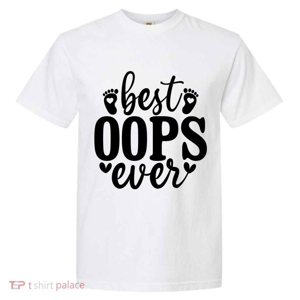 Best Oops Ever Garment-Dyed Heavyweight T-Shirt