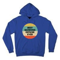 Banking Officer Gift Best Banking Officer Ever Cute Gift Tall Hoodie