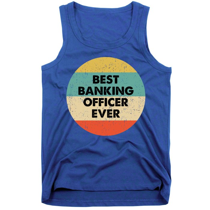 Banking Officer Gift Best Banking Officer Ever Cute Gift Tank Top