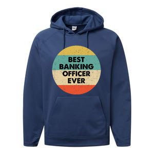 Banking Officer Gift Best Banking Officer Ever Cute Gift Performance Fleece Hoodie