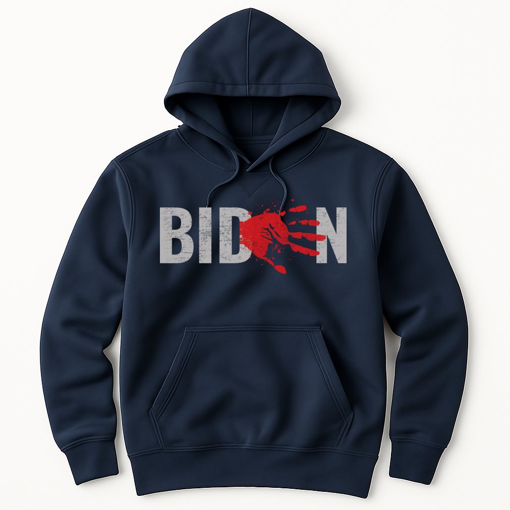 Blood On His Hands Anti Joe Biden Bloody Handprint Hoodie