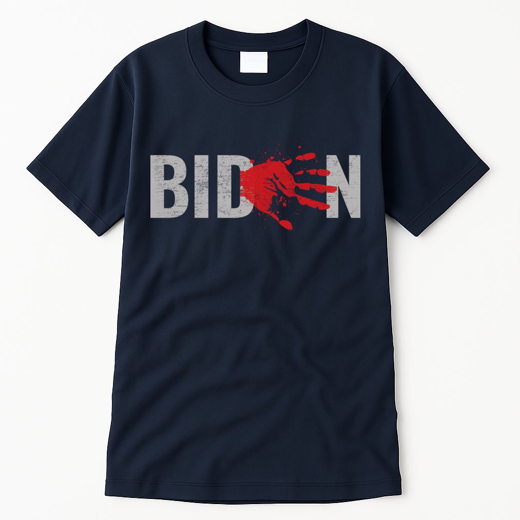 Blood On His Hands Anti Joe Biden Bloody Handprint Tall T-Shirt